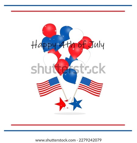 Celebrate the 4th of July, Independence Day, with flags and balloons