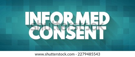 Informed Consent is one of the founding principles of research ethics, text concept background Royalty-Free Stock Photo #2279485543