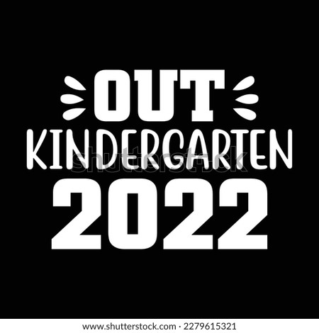 Out Kindergarten 2022 t shirt design, vector file 