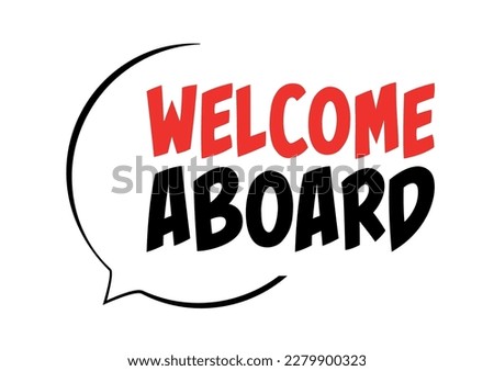 Welcome aboard on speech bubble Royalty-Free Stock Photo #2279900323