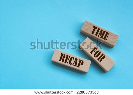 TIME FOR RECAP - words from wooden blocks with letters, Business concept