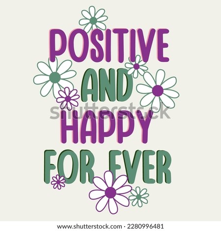 positive and happy for ever text purple and green flower girl tee colorful vector art illustration