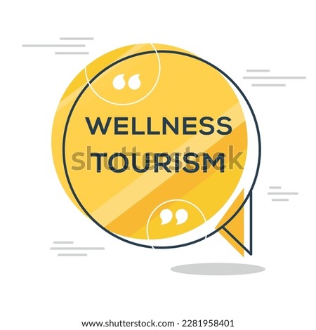 Creative (Wellness tourism) text written in speech bubble, Vector illustration.