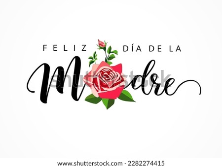 Feliz dia de la Madre lettering and rose, greeting card. Text in Spanish - Happy Mother's Day. Ink calligraphy for Mothers Day holiday. Vector illustration Royalty-Free Stock Photo #2282274415