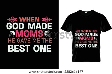 WHEN GOD MADE...CUSTOM MOTHERS DAY T SHIRT