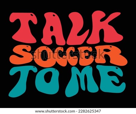 Talk Soccer To Me Retro Svg design,Soccer Mom Svg,Game Day Svg, Retro Soccer Svg,Soccer Quote,Cut File Cricut