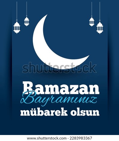 Eid al-Fitr Mubarak Islamic Feast Greetings (Turkish: Ramazan Bayraminiz Mubarek Olsun) Holy month of muslim community Ramazan. Billboard, Poster, Social Media, Greeting Card template.	