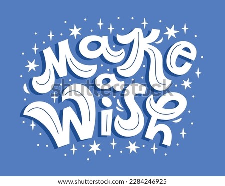 Vector illustration of make a wish text with stars. Hand drawn calligraphy, lettering, typography for cards, banners, tags and announcements. Royalty-Free Stock Photo #2284246925