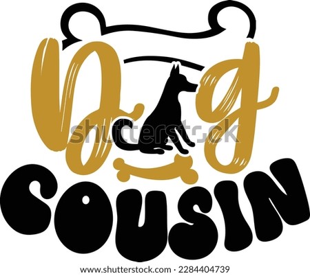 Dog cousin- dog typography t-shirt and svg design