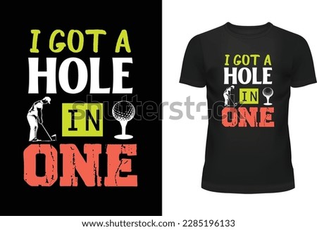 I Got A Hole In One Typography T shirt Design