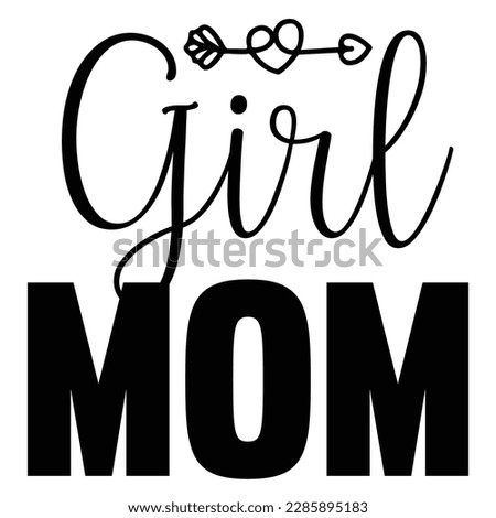 girl mom, Mother's day shirt print template,  typography design for mom mommy mama daughter grandma girl women aunt mom life child best mom adorable shirt