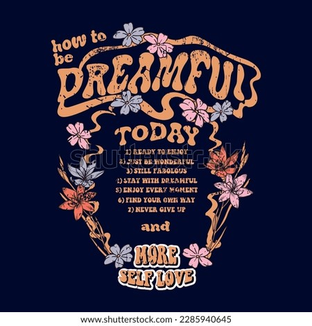 70s retro groovy Dreamful slogan print, Daisy flower illustration print with inspirational slogan typography  for girl, kids graphic tee t shirt or sticker
