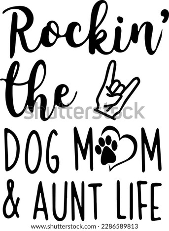 Rockin' the Dog Mom and Aunt Life SVG Cutting File, AI, Dxf and Printable PNG Files, Cricut, Silhouette and Cameo, Auntie, Dog Mama, Paw