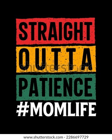 Straight outta patience mom life tshirt design