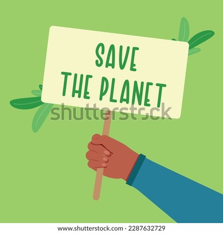 Green protest. The hand holds protest sign save the planet. Eco friendly conception. Cartoon flat vector illustration, square banner. 