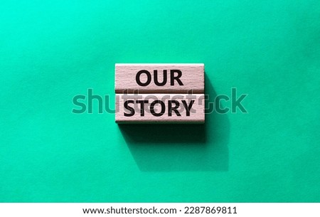 Our story symbol. Wooden blocks with words Our story Beautiful green background. Business and Our story concept. Copy space. Royalty-Free Stock Photo #2287869811