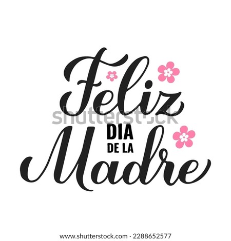 Feliz Dia de la Madre calligraphy hand lettering. Happy Mothers Day in Spanish. Vector template for banner, typography poster, greeting card, invitation, sticker, etc. Royalty-Free Stock Photo #2288652577