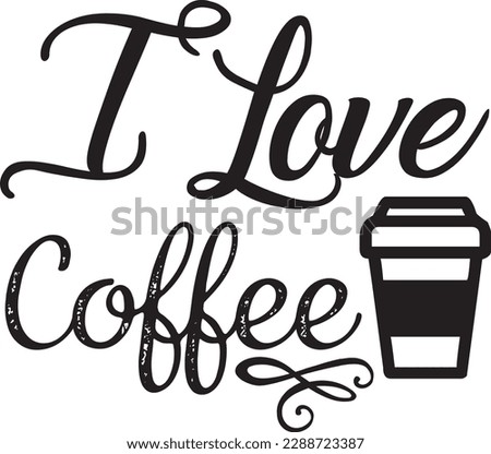 I Love Coffee svg ,Coffee svg Design, Coffee svg bundle