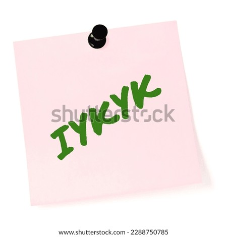 If you know, you know acronym IYKYK text macro closeup green marker Tiktok slang inside jokes concept large detailed isolated pink adhesive post-it sticky note reminder sticker black pushpin thumbtack