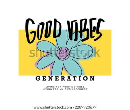Good vibes generation quote text, Flower and smiling face emoji drawing. Vector illustration design for fashion graphics, t shirts, prints.