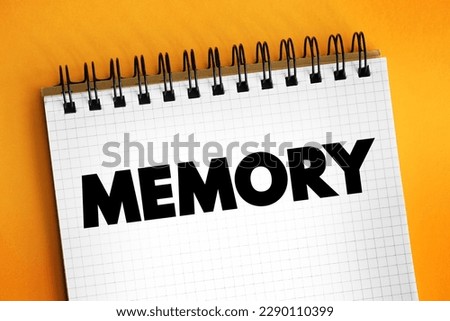 Memory - processes that are used to acquire, store, retain, and later retrieve information, text concept on notepad