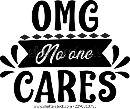 Omg No One Cares Svg Design Lover Royalty-Free Stock Photo #2290313735