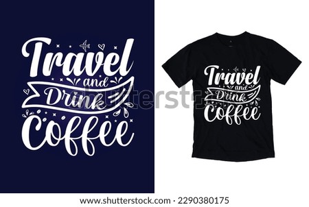 Travel and drink coffee quote typography t-shirt design, Travel t-shirt design, Adventure t-shirt design