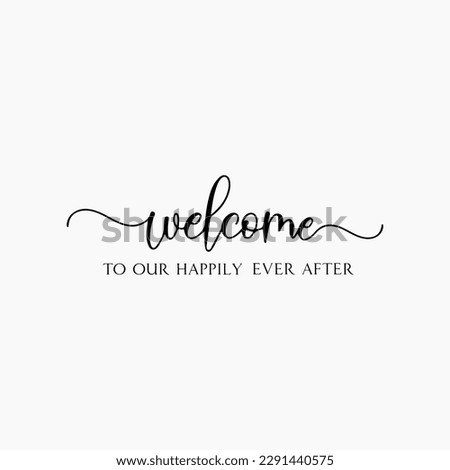 Welcome To Our Happily Ever After svg, Wedding svg, Wedding SVG, Welcome To Our Wedding svg, dxf, png instant download, Wedding sign 