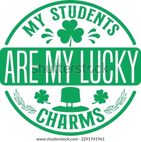 My students are my lucky charms t-shirt design