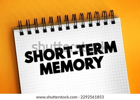 Short-term memory - information that a person is currently thinking about or is aware of, text concept on notepad