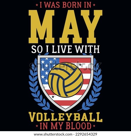 I was born in may so i live with volleyball graphics tshirt design 