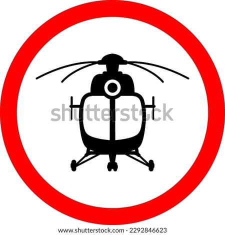 Road sign. helicopter in the red circle.