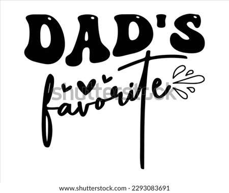 Dad's Favorite  Retro svg design,Dad Quotes SVG Designs, Fathers Day quotes t shirt designs ,Quotes about Dad, Father cut files,Father Cut File,Fathers Day T shirt Design,Fathers Day Svg Design Royalty-Free Stock Photo #2293083691