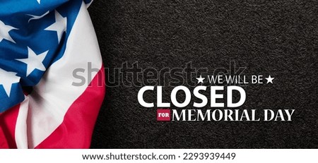 Memorial Day Background Design. American flag on black textured background with a message. We will be Closed for Memorial Day. Banner.