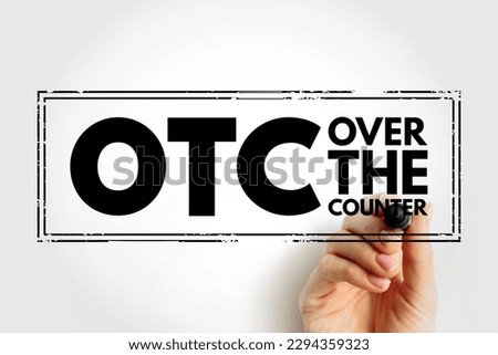 OTC Over The Counter - off-exchange trading is done directly between two parties, without the supervision of an exchange, acronym text stamp Royalty-Free Stock Photo #2294359323