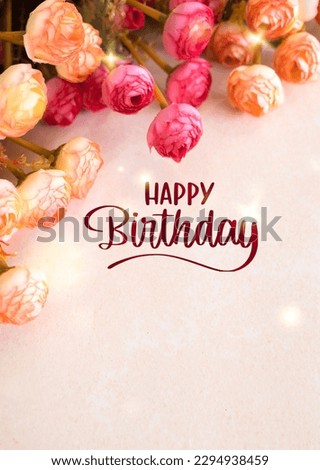 Happy birthday background, Beautiful flowers with birthday text, Birthday greeting card design