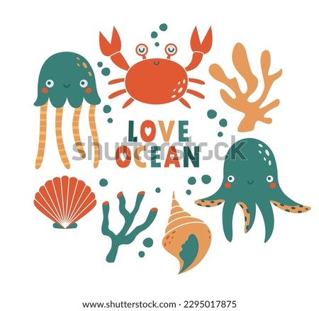 Funny fancy design of childish banner, card with sea, ocean animal, crab, octopus, jellyfish, shellfish, algae, coral. Cute vector template with cartoon simple illustrations with text "love ocean".