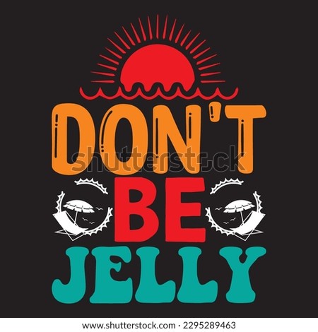 Don't Be Jelly T-shirt Design Vector File