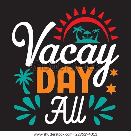 Vacay All Day T-shirt Design Vector File