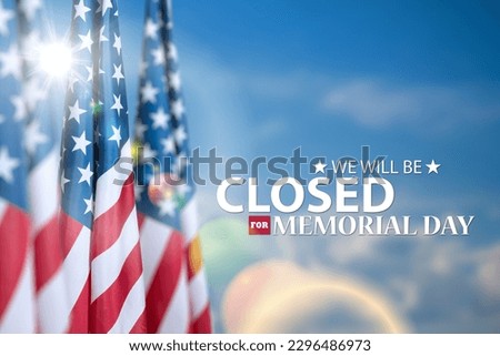Memorial Day Background Design. USA flags on a background of blue sky with a message. We will be Closed for Memorial Day.