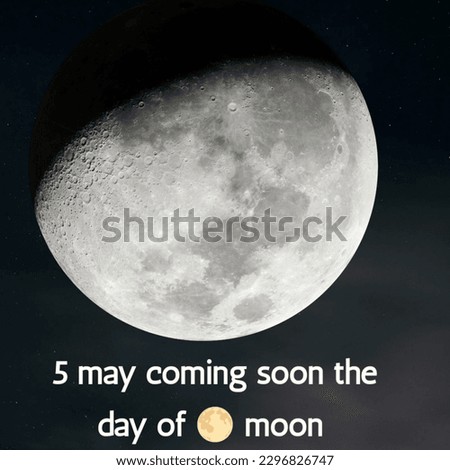 the national day is coming on 5 may the day of moon its a great picture of this realted National day 🌕 