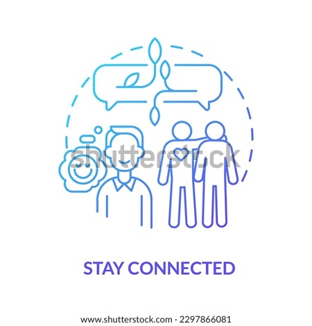 Stay connected blue gradient concept icon. Communicate with friends. Remote workplace wellbeing tip abstract idea thin line illustration. Isolated outline drawing. Myriad Pro-Bold font used