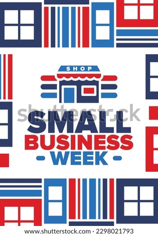 National Small Business Week is May. Support local business. Celebrated annual in United States. Business concept. Patriotic design. Poster, card, banner and background. Vector illustration