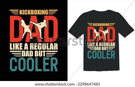 kickboxing Dad Like A Regular Dad But Cooler  T Shirt Design,Vintage Father's Day shirts,Retro Vintage Father's Day t Shirt Design,happy father's day t shirt,Funny Dad Lover vintage T shirt