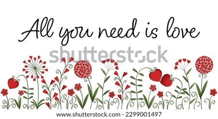 All you need is love. Greeting banner with flowers made of red hearts.