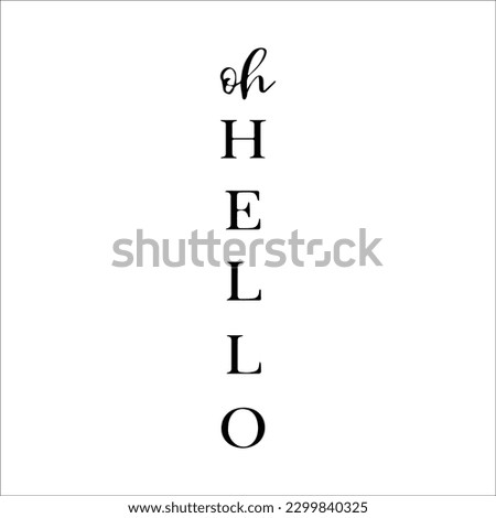 Oh Hello Porch Sign SVG DXF PNG Tall Vertical Rustic Farmhouse Hello Plank Sign Svg Cut File for Cricut and Silhouette