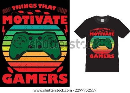 Things that motivate gamers. t-shirt design, gamepad, Game, joystick, elements, Basketball, Gaming Design , players, Funny, Video Gamer, Vector, Halloween, gamepad, fashion, graphics,  Typography,