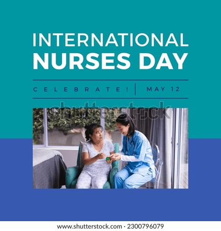 Composition of international nurses day text over asian female nurse with patient in wheelchair. International nurses day and celebration concept digitally generated image.