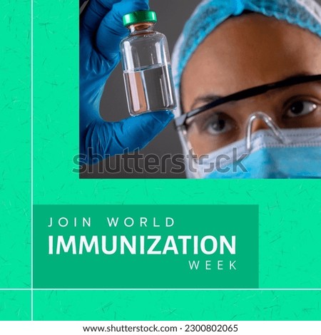 Composite of caucasian female doctor holding vial and join world immunization week text, copy space. Vaccine, green, medical, healthcare, campaign and awareness concept. Royalty-Free Stock Photo #2300802065