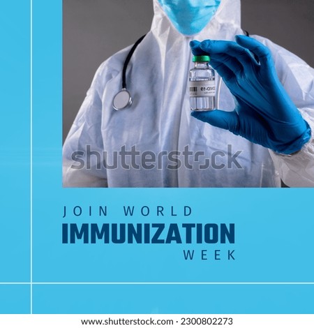 Composite of join world immunization week text and doctor in protective wear holding vial. Copy space, midsection, medical, vaccine, healthcare, campaign and awareness concept. Royalty-Free Stock Photo #2300802273